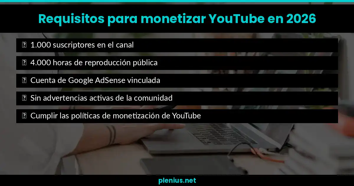 Requisitos para monetizar YouTube en 2026 según el Programa de Socios